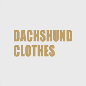 DACHSHUND CLOTHES